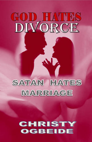God Hates Divorce-Satan Hates Marriage