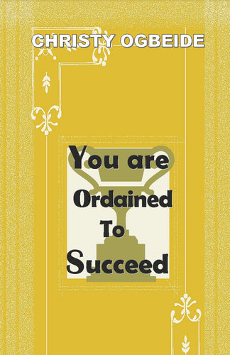 You Are Ordained To Succeed